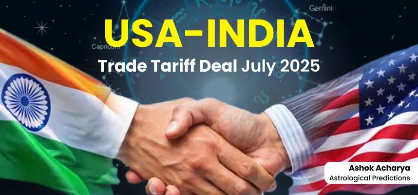 USA-India Trade Tariff Deal July 2025: Astrological & Strategic Insights